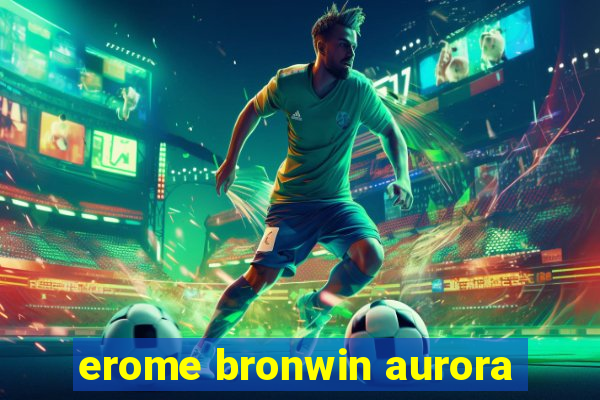 erome bronwin aurora